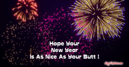 Hope Your New Year is as Nice as Your Butt